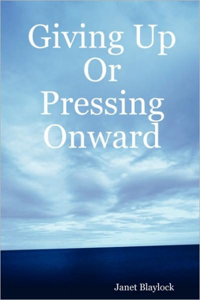 Giving Up or Pressing Onward