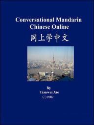 Title: Conversational Mandarin Chinese Online (Simplified Character Version), Author: Tianwei Xie