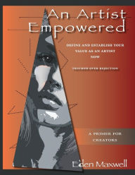 Title: An Artist Empowered, Author: Eden Maxwell