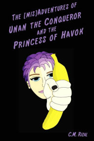 Title: [MIS]Adventures of Unan the Conqueror and the Princess of Havok, Author: C. M. Rizal