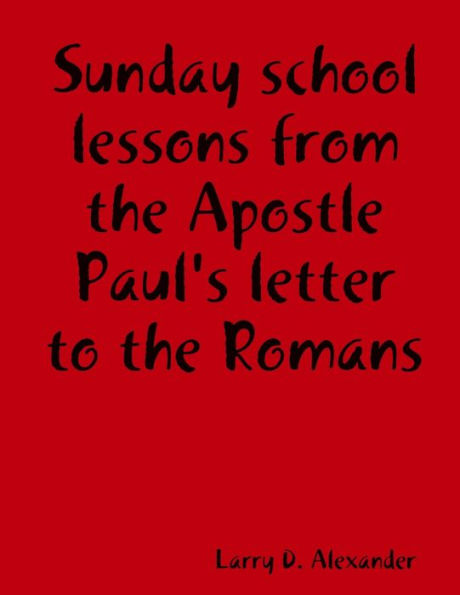 Sunday school lessons from the Apostle Paul's letter to the Romans