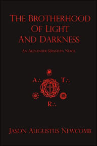 Title: The Brotherhood of Light and Darkness, Author: Jason Augustus Newcomb