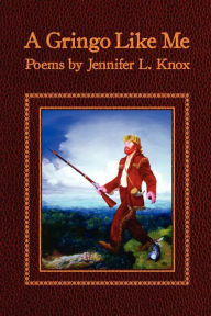 Title: A Gringo like Me, Author: Jennifer L. Knox