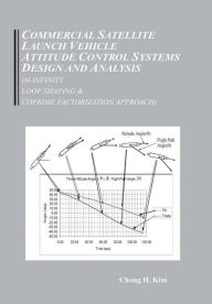 Title: Commercial Satellite Launch Vehicle Attitude Control Systems Design and Analysis (H-infinity, Loop Shaping, and Coprime Approach), Author: Chong Hun Kim