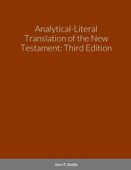 Title: Analytical-Literal Translation of the New Testament-OE, Author: Gary F Zeolla