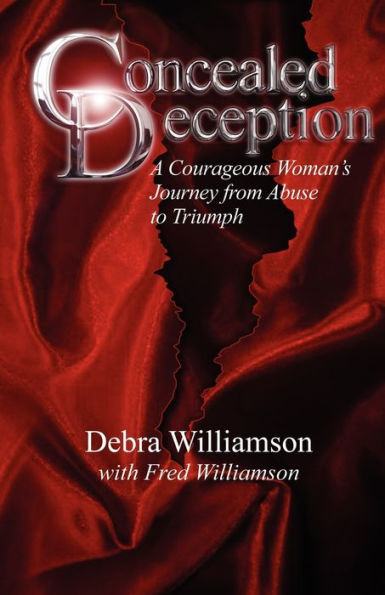 Concealed Deception: A Courageous Woman's Journey from Abuse to Triumph