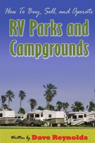 Title: How to Buy, Sell and Operate RV Parks and Campgrounds, Author: David Reynolds