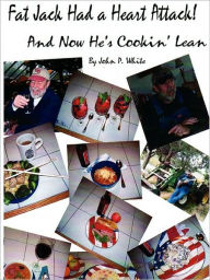 Title: Fat Jack Had A Heart Attack And Now He's Cookin' Lean!, Author: John White