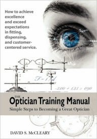 The Optician Training Manual by David Mccleary, Paperback | Barnes & Noble®