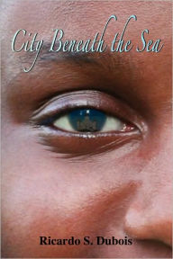 Title: City Beneath the Sea, Author: Ricardo S DuBois