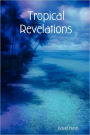 Tropical Revelations