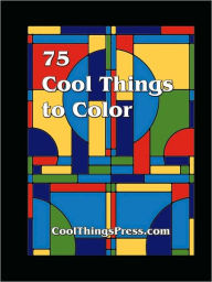 Title: 75 Cool Things To Color, Author: Cool Things Press