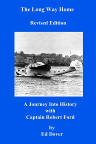 Title: The Long Way Home - Revised Edition: A Journey Into History with Captain Robert Ford, Author: Ed Dover