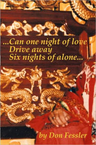 Title: ...Can One Night of Love Drive Away Six Nights of Alone..., Author: Don Fessler