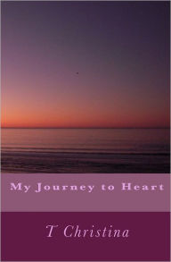 Title: My Journey to Heart, Author: T. Christina