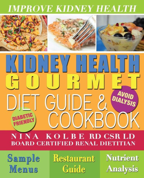 Kidney Health Gourmet Diet Guide & Cookbook