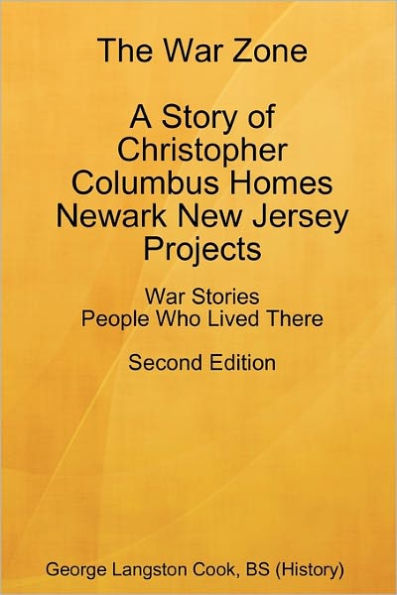 The War Zone A Story of Christopher Columbus Homes Newark New Jersey Projects People Who Lived There Second Edition