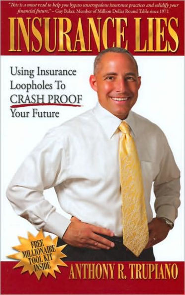 Insurance Lies: Using Insurance Loopholes to Crash Proof Your Future