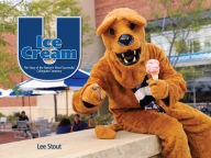 Title: Ice Cream U: The Story of the Nation's Most Successful Collegiate Creamery, Author: Lee Stout