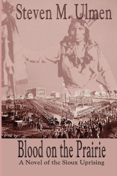 Blood On The Prairie - A Novel Of Sioux Uprising