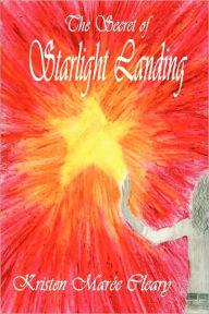 Title: The Secret of Starlight Landing, Author: Kristen Marée Cleary