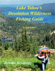 Title: Lake Tahoe's Desolation Wilderness Fishing Guide, Author: Jerome Yesavage