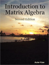 Title: Introduction To Matrix Algebra, Author: Autar Kaw