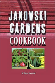 Title: Janowski Gardens Cookbook, Author: Diane Janowski