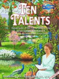 Title: TEN TALENTS Cookbook: Vegetarian / Vegan Cookbook - a Diet from the Garden of Eden, Author: Rosalie Hurd