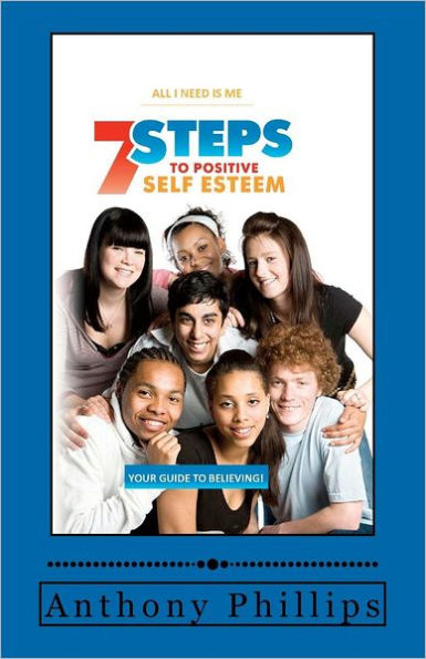 7 Steps To Positive Self Esteem: All I Need Is Me