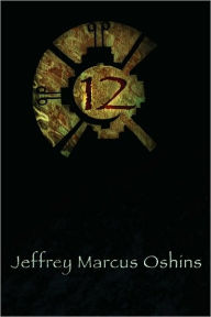 Title: 12: a Novel About the End of the Mayan Calendar, Author: Jeffrey Oshins Oshins