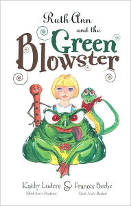 Title: Ruth Ann and the Green Blowster, Author: Kathy Luders