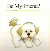 Title: Be My Friend?, Author: Lorraine Grabel