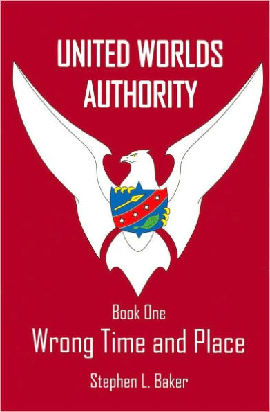 Wrong Time and Place (United Worlds Authority Series #1)