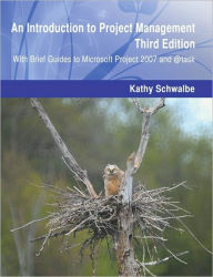 Title: An Introduction to Project Management, Third Edition: With Brief Guides to Microsoft Project 2007 And @task, Author: Kathy Schwalbe LLC