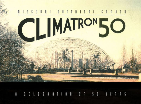 Missouri Botanical Garden Climatron: A Celebration of 50 Years