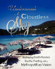 Title: Underneath a Cloudless Sky: Reformatting Tropical cookery into a modern metropolitan cuisine, Author: Michael Bennett