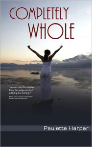 Title: Completely Whole, Author: Paulette Harper