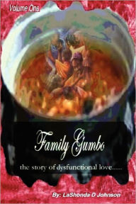 Title: Family Gumbo....The Story of Dysfunctional Love, Author: Lashonda Johnson