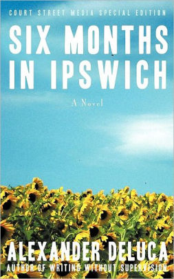 Six Months In Ipswich By Alexander Deluca Paperback Barnes Noble