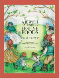 Title: A Jewish Calendar of Festive Foods, Author: Jane Portnoy