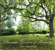 Title: Beautiful Gardens of Kentucky, Author: Jon Carloftis