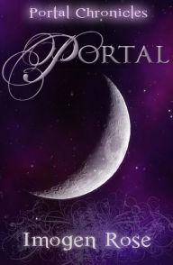 Title: PORTAL (Portal Chronicles Book One), Author: Imogen Rose