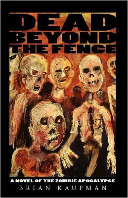 Dead Beyond the Fence: A Novel of Zombie Apocalypse
