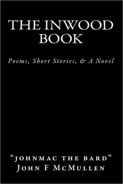 The Inwood Book: Poems, Short Stories, & A Novel