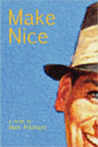 Title: Make Nice, Author: Mark Pritchard