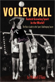 Title: Volleyball Fastest Growing Sport in the World, Author: Michael O'Hara