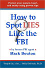 How to Spot Lies Like the FBI: Protect your money, heart, and sanity using proven tips.