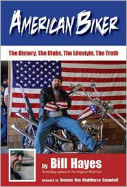 Title: American Biker: The History, The Clubs, The Lifestyle, The Truth, Author: Bill Hayes