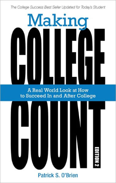 Making College Count: A Real World Look at How to Succeed in and after College